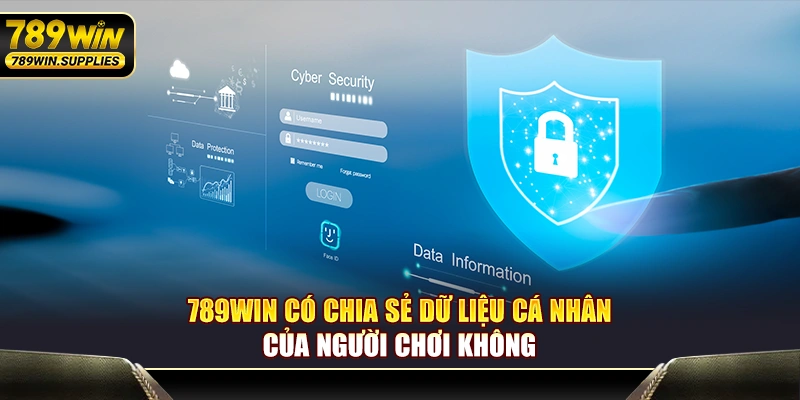 789WIN có chia sẻ dữ liệu cá nhân của người chơi không?