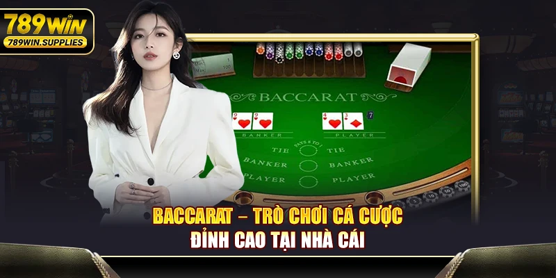 Baccarat – Trò chơi cá cược đỉnh cao tại nhà cái