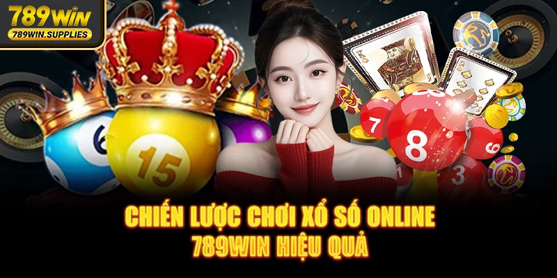 Chiến lược chơi xổ số trực tuyến 789WIN hiệu quả