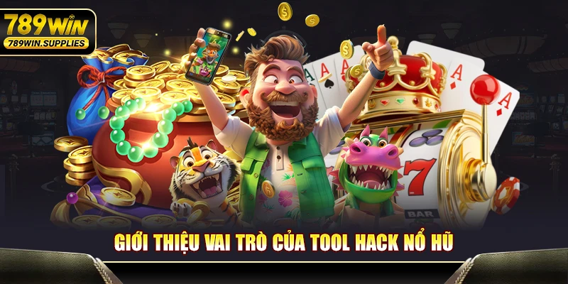 Giới thiệu vai trò của tool hack nổ hũ