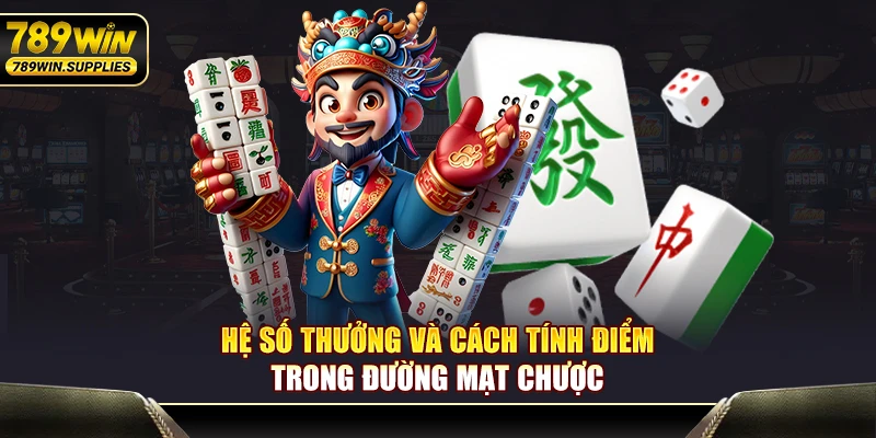 Hệ số thưởng và cách tính điểm trong quay hũ mạt chược