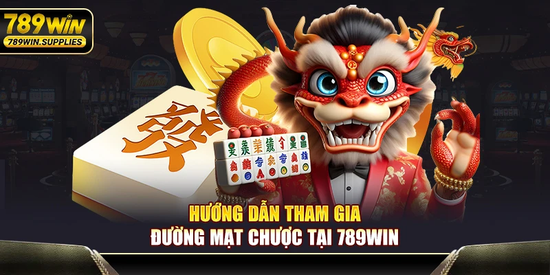 Hướng dẫn tham gia game slot mạt chược tại 789WIN