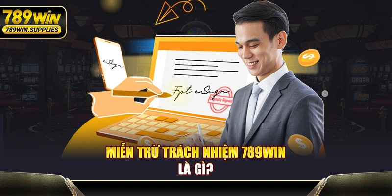 Miễn trừ trách nhiệm 789WIN là gì?