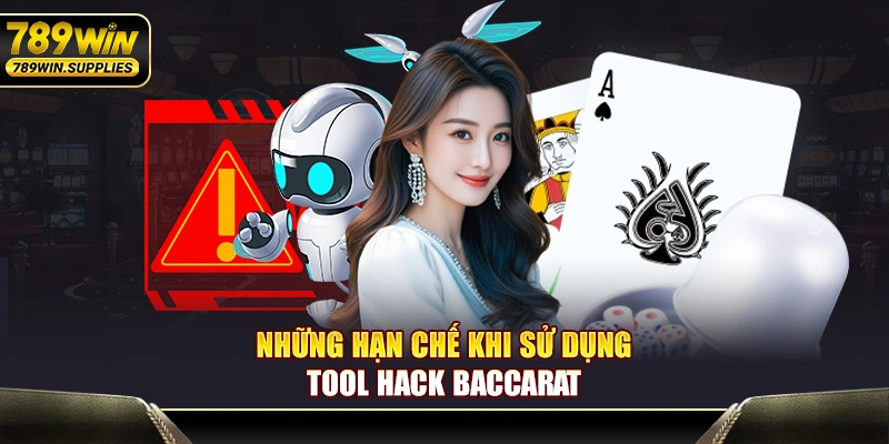 Những hạn chế khi sử dụng tool hack game bài Baccarat