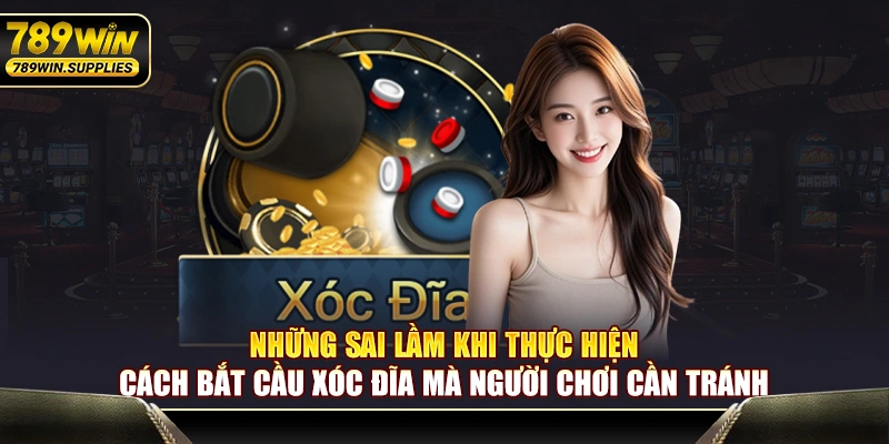 Những sai lầm khi thực hiện bắt cầu xóc đĩa mà người chơi cần tránh