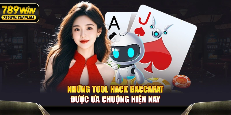 Những Tool Hack Baccarat được ưa chuộng hiện nay