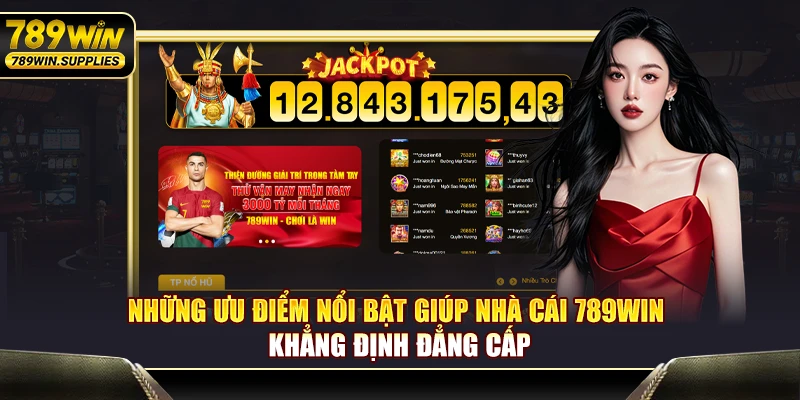 Những ưu điểm nổi bật giúp nhà cái 789WIN khẳng định đẳng cấp