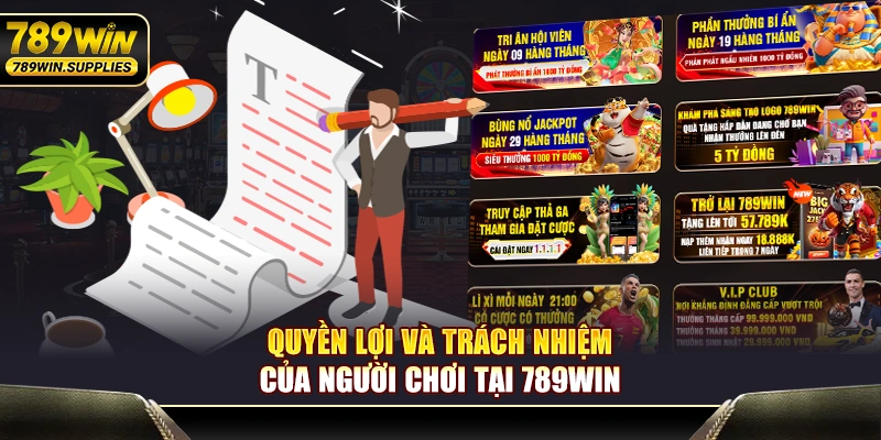 Quyền lợi và trách nhiệm của người chơi tại 789WIN