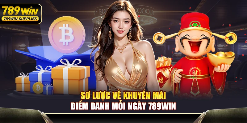 Sơ lược về khuyến mãi điểm danh mỗi ngày 789WIN