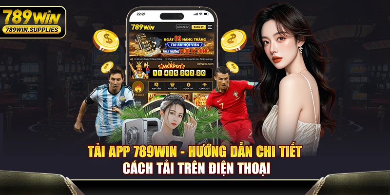 Tải App 789WIN - Hướng Dẫn Chi Tiết Cách Tải Trên Điện Thoại