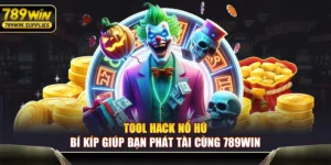 Tool Hack Nổ Hũ: Bí Kíp Giúp Bạn Phát Tài Cùng 789WIN