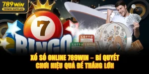 Xổ Số Online 789WIN – Bí Quyết Chơi Hiệu Quả Để Thắng Lớn