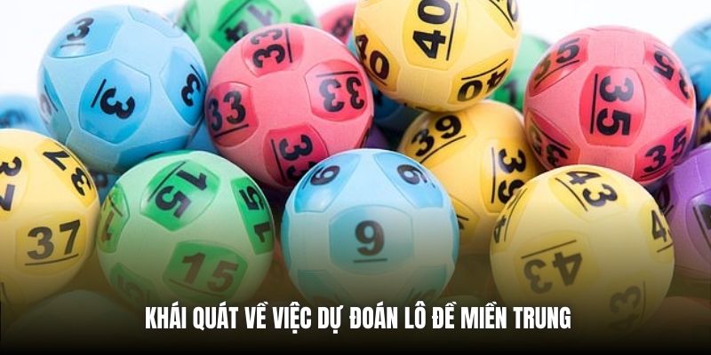 Khái quát về việc dự đoán lô đề miền Trung