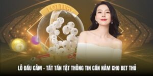Lô Đầu Câm - Tất Tần Tật Thông Tin Cần Nắm Cho Bet Thủ