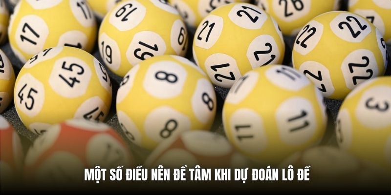 Một số điều nên để tâm khi dự đoán lô đề