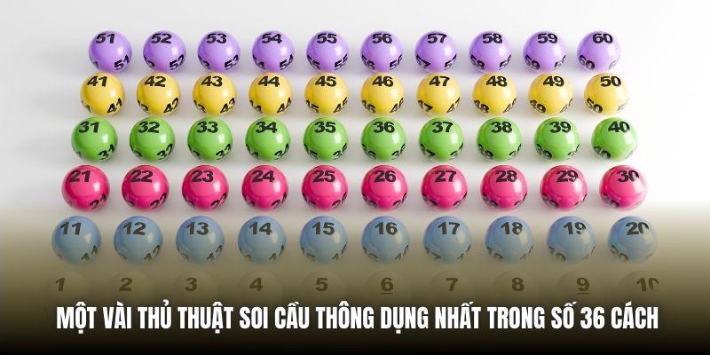 Một vài thủ thuật soi cầu thông dụng nhất trong số 36 cách