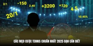 Các Mẹo Cược Tennis Chuẩn Nhất 2025 Bạn Cần Biết