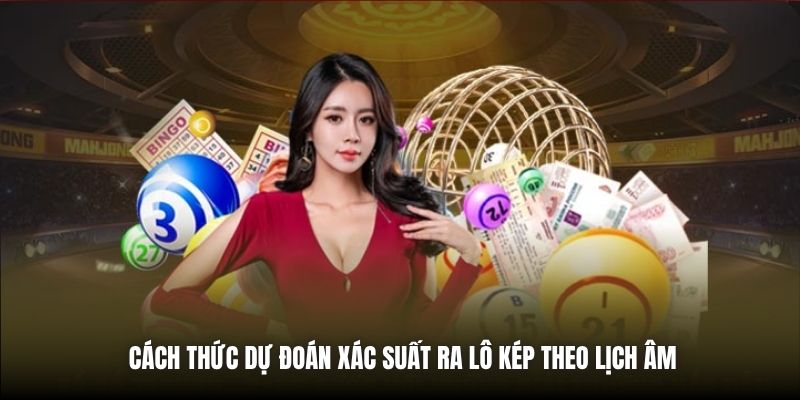 Cách thức dự đoán xác suất ra lô kép theo lịch âm