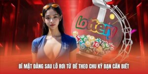 Bí Mật Đằng Sau Lô Rơi Từ Đề Theo Chu Kỳ Bạn Cần Biết