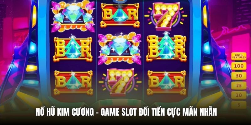 Nổ Hũ Kim Cương - Game slot đổi tiền cực mãn nhãn