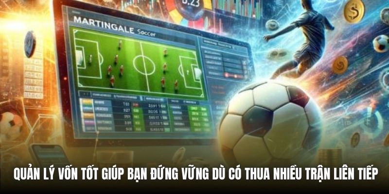 Quản lý vốn tốt giúp bạn đứng vững dù có thua nhiều trận liên tiếp