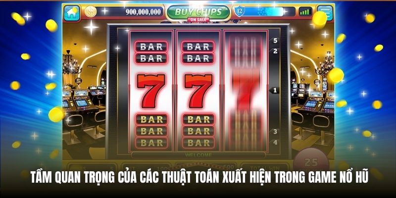 Tầm quan trọng của các thuật toán xuất hiện trong game nổ hũ