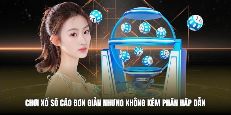 Chơi xổ số cào đơn giản nhưng không kém phần hấp dẫn