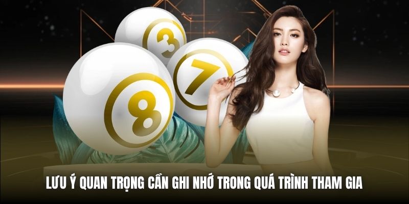 Lưu ý quan trọng cần ghi nhớ trong quá trình tham gia