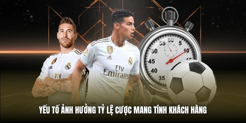 Yếu tố ảnh hưởng tỷ lệ cược mang tính khách hàng